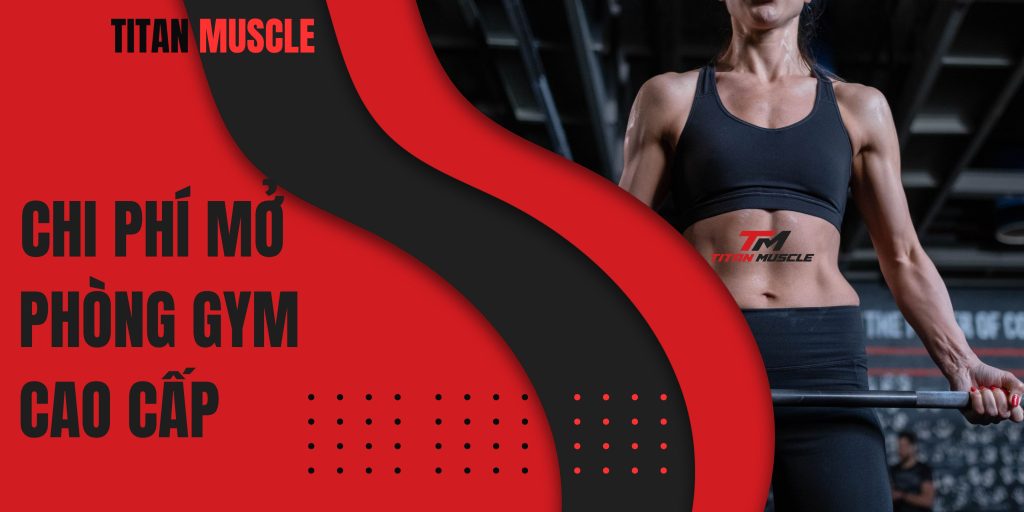 chi phí mở phòng gym cao cấp