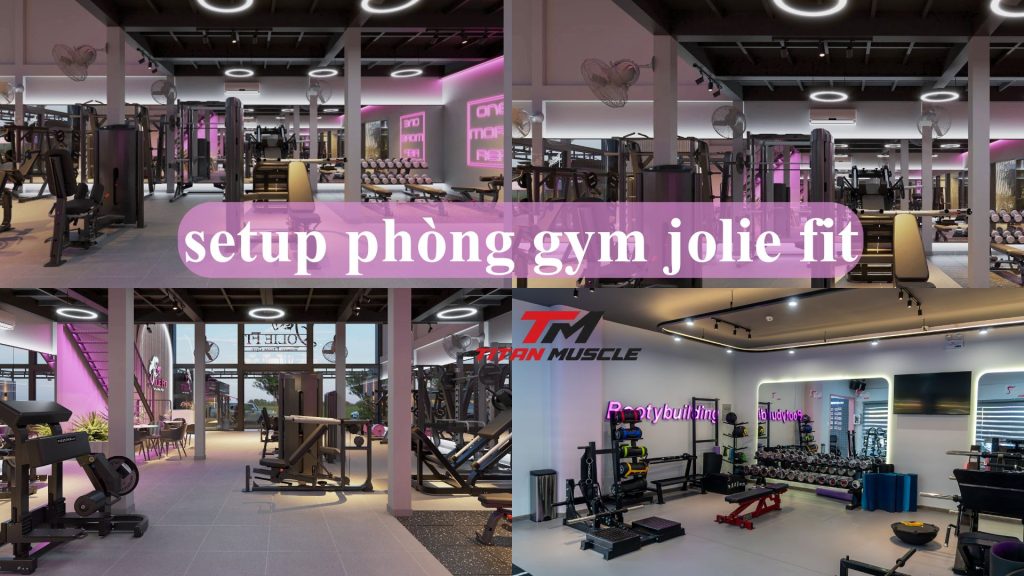 setup phòng gym jolie fit
