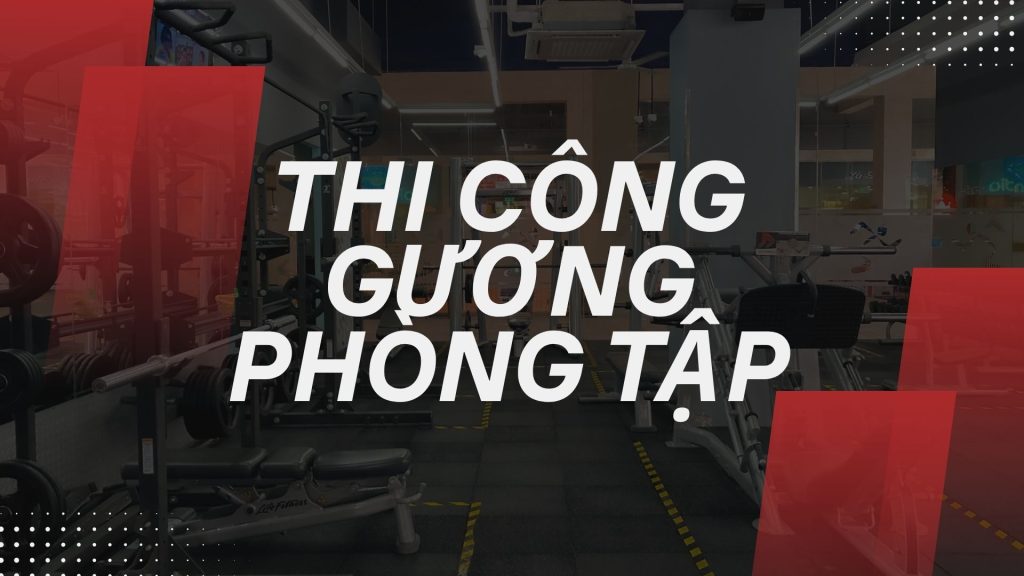 thi công gương phòng tập