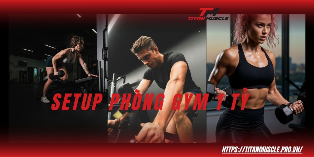setup phòng gym 1 tỷ